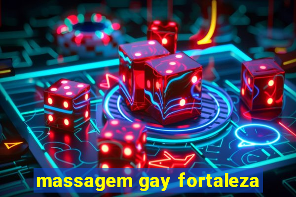 massagem gay fortaleza